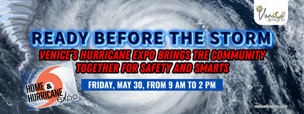 READY BEFORE THE STORM: Venice’s Hurricane Expo Brings the Community Together for Safety and Smarts
