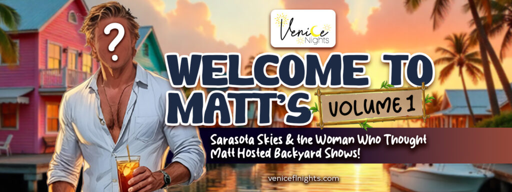 A stylish man in a white shirt holding a drink stands in front of colorful beach houses at sunset in Matlacha, Florida. Text overlay reads: "Welcome to Matt’s Volume 1 – Sarasota Skies & the Woman Who Thought Matt Hosted Backyard Shows!