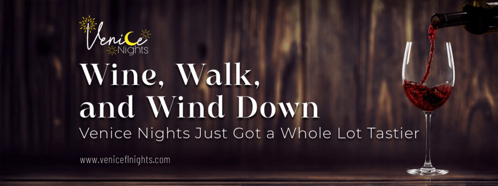 Banner for Venice Nights event reading “Wine, Walk, and Wind Down – Venice Nights Just Got a Whole Lot Tastier,” with red wine being poured into a glass against a dark wood background.